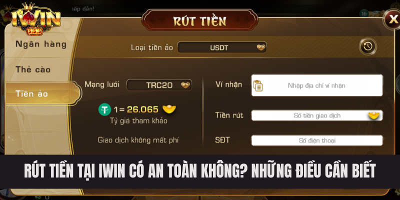 Rút Tiền Tại IWIN Có An Toàn Không? Những Điều Cần Biết